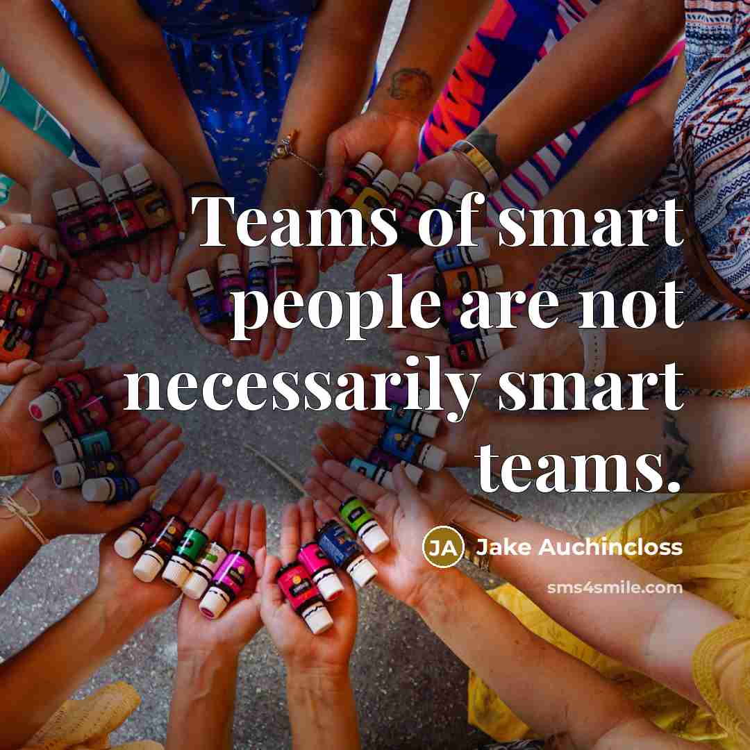 “Teams of smart people are not necessarily smart teams.…” quote by Jake Auchincloss