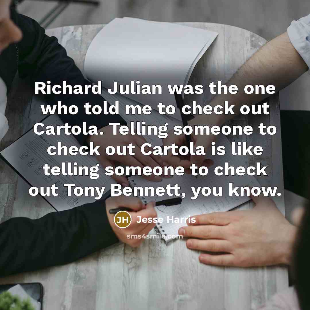 “Richard Julian was the one who told me to check…” quote by Jesse Harris