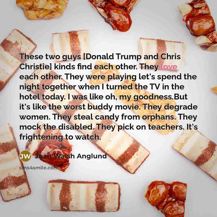“These two guys [Donald Trump and Chris Christie] kinds find…” quote by Joan Walsh Anglund
