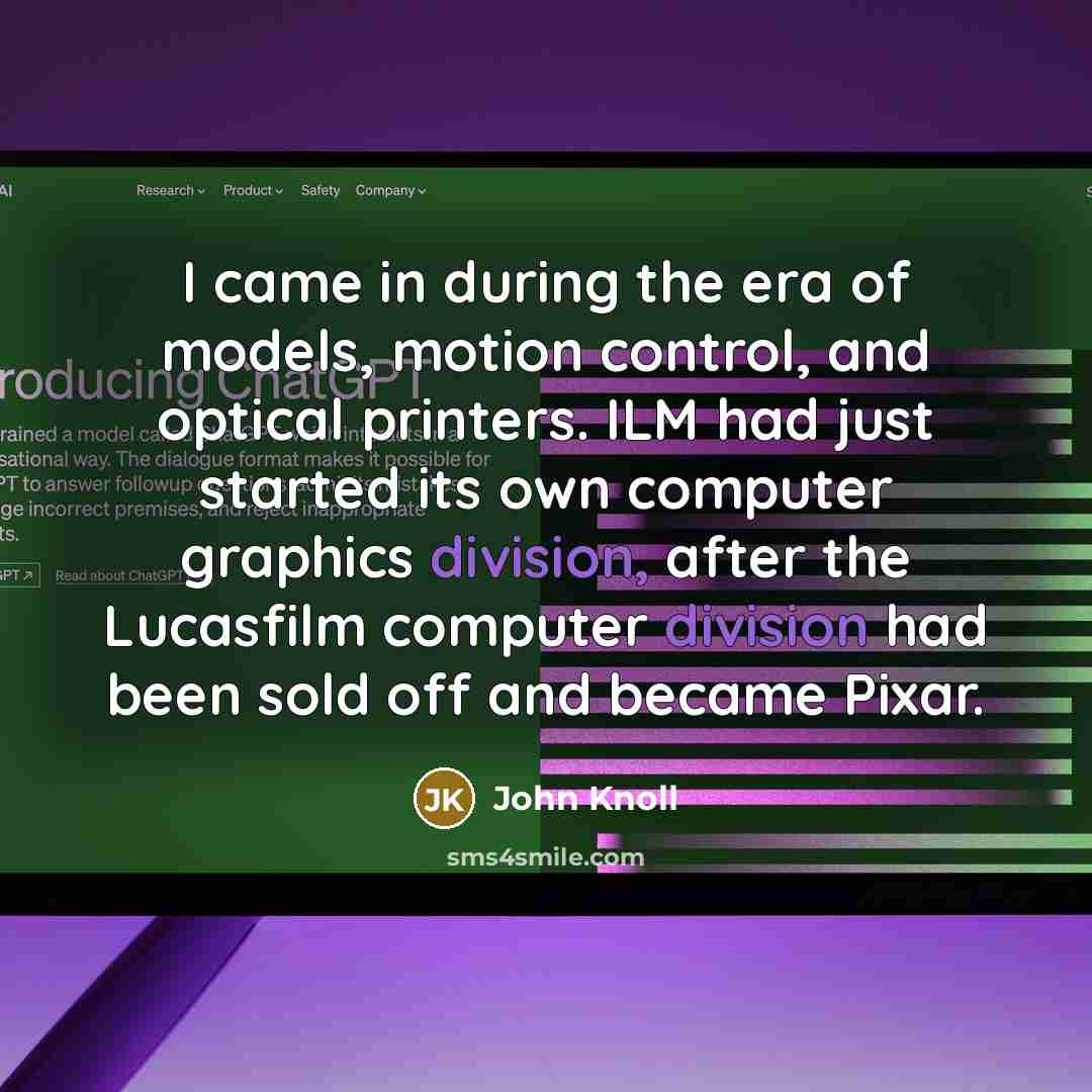 “I came in during the era of models, motion control,…” quote by John Knoll