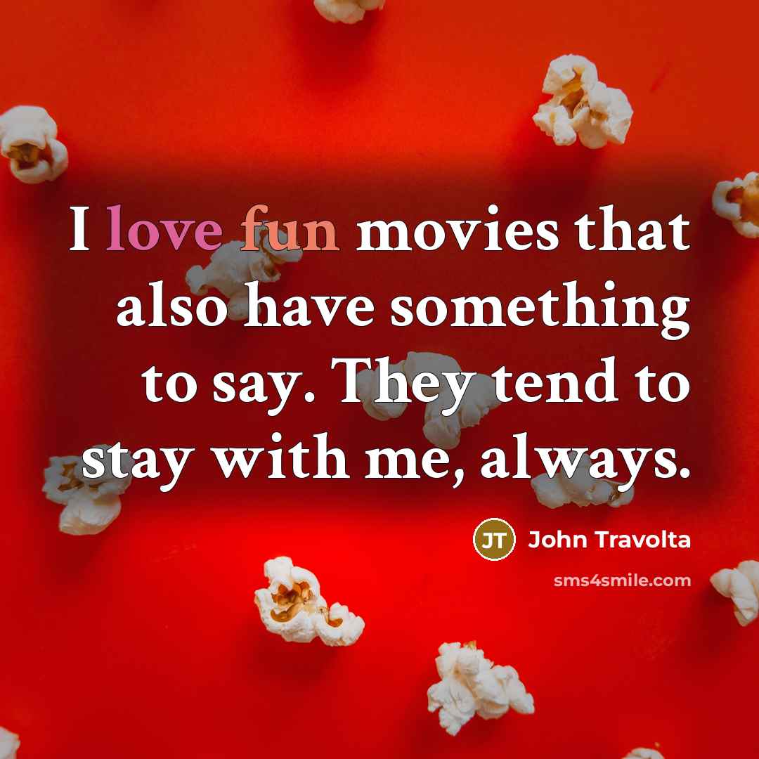 “I love fun movies that also have something to say.…” quote by John Travolta