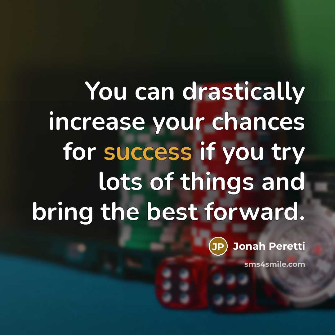 “You can drastically increase your chances for success if you…” quote by Jonah Peretti