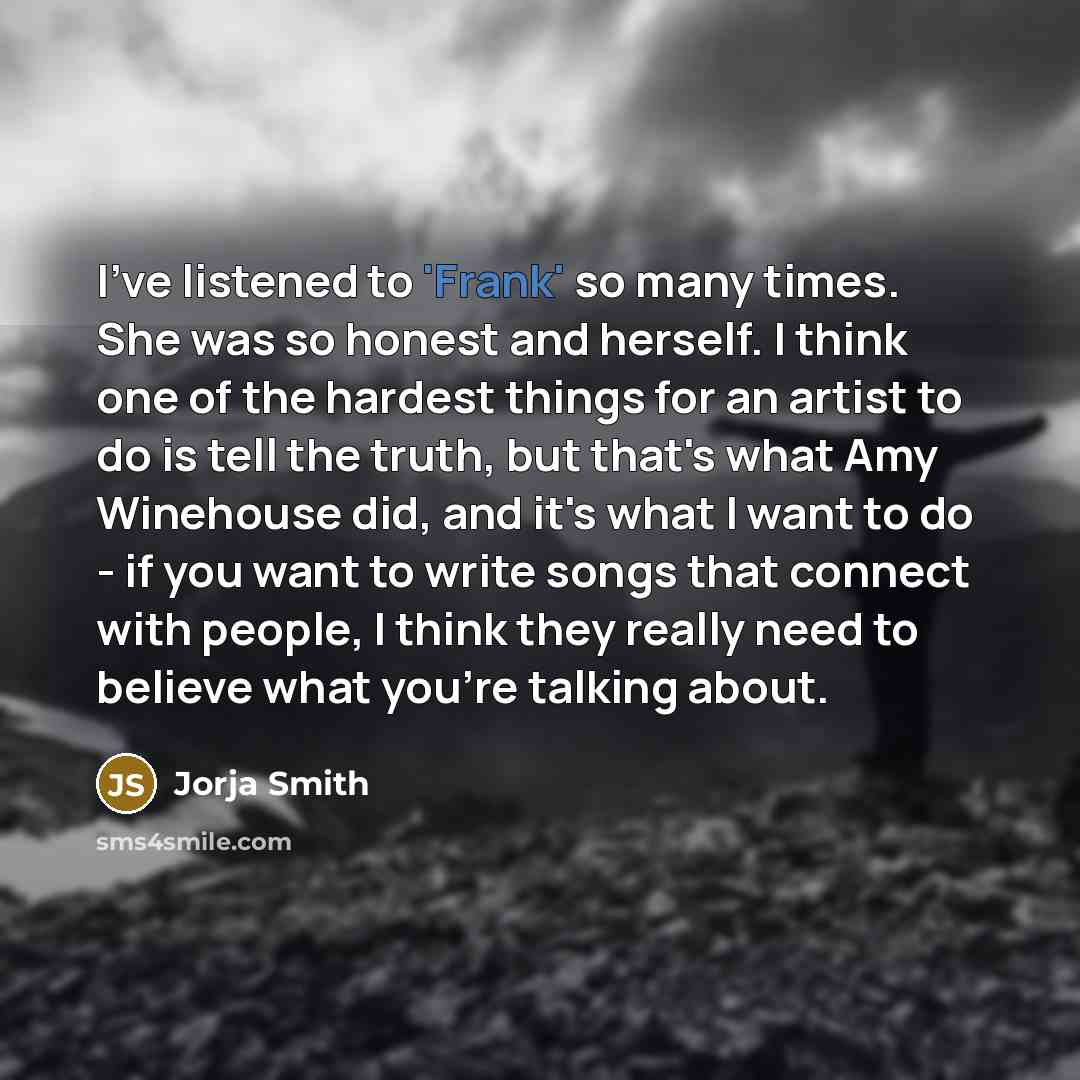 “I've listened to 'Frank' so many times. She was so…” quote by Jorja Smith