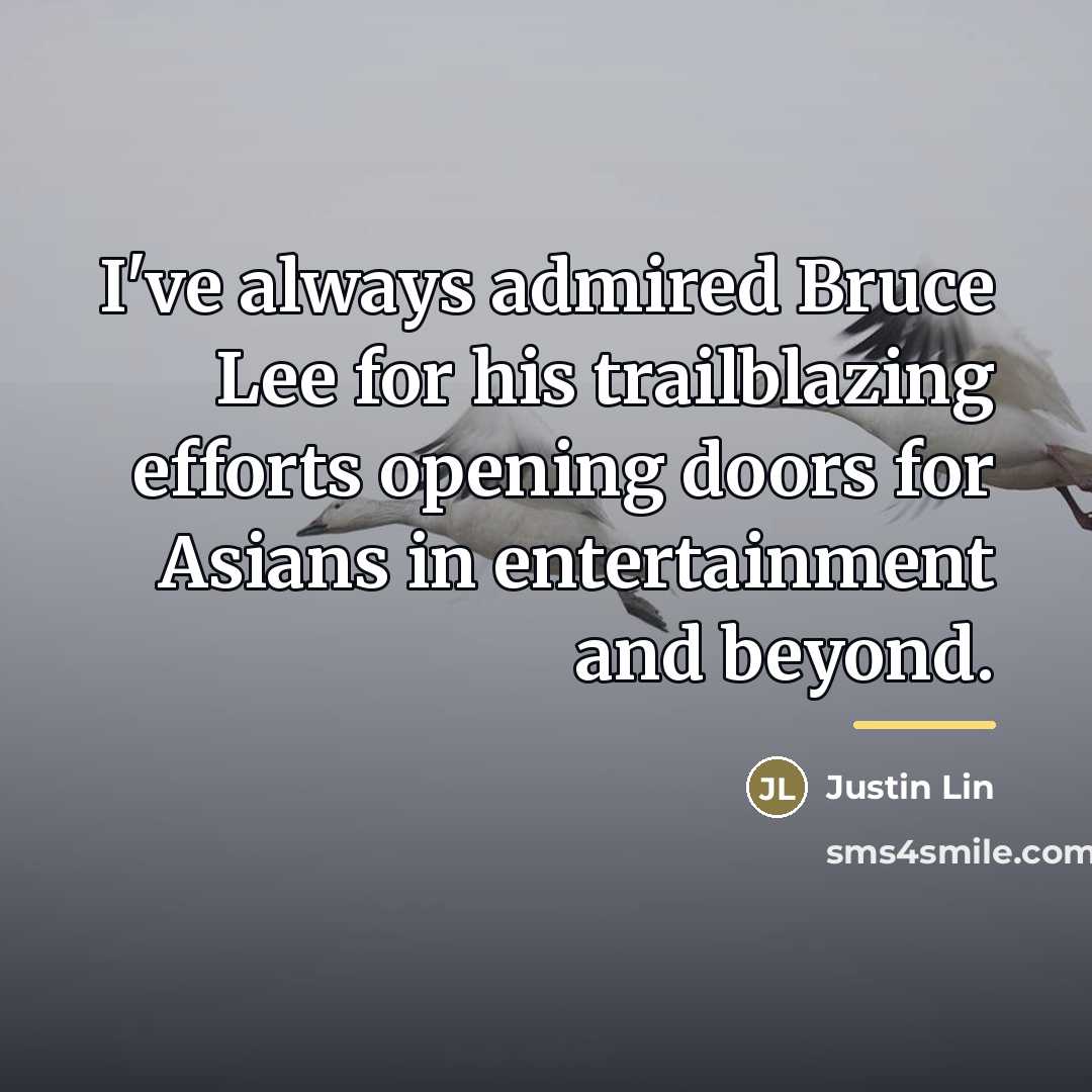 “I've always admired Bruce Lee for his trailblazing efforts opening…” quote by Justin Lin