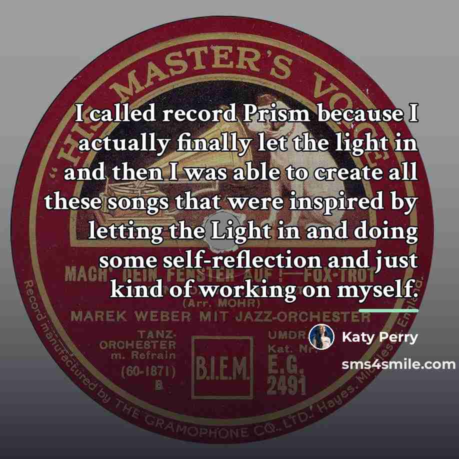 “I called record Prism because I actually finally let the…” quote by Katy Perry