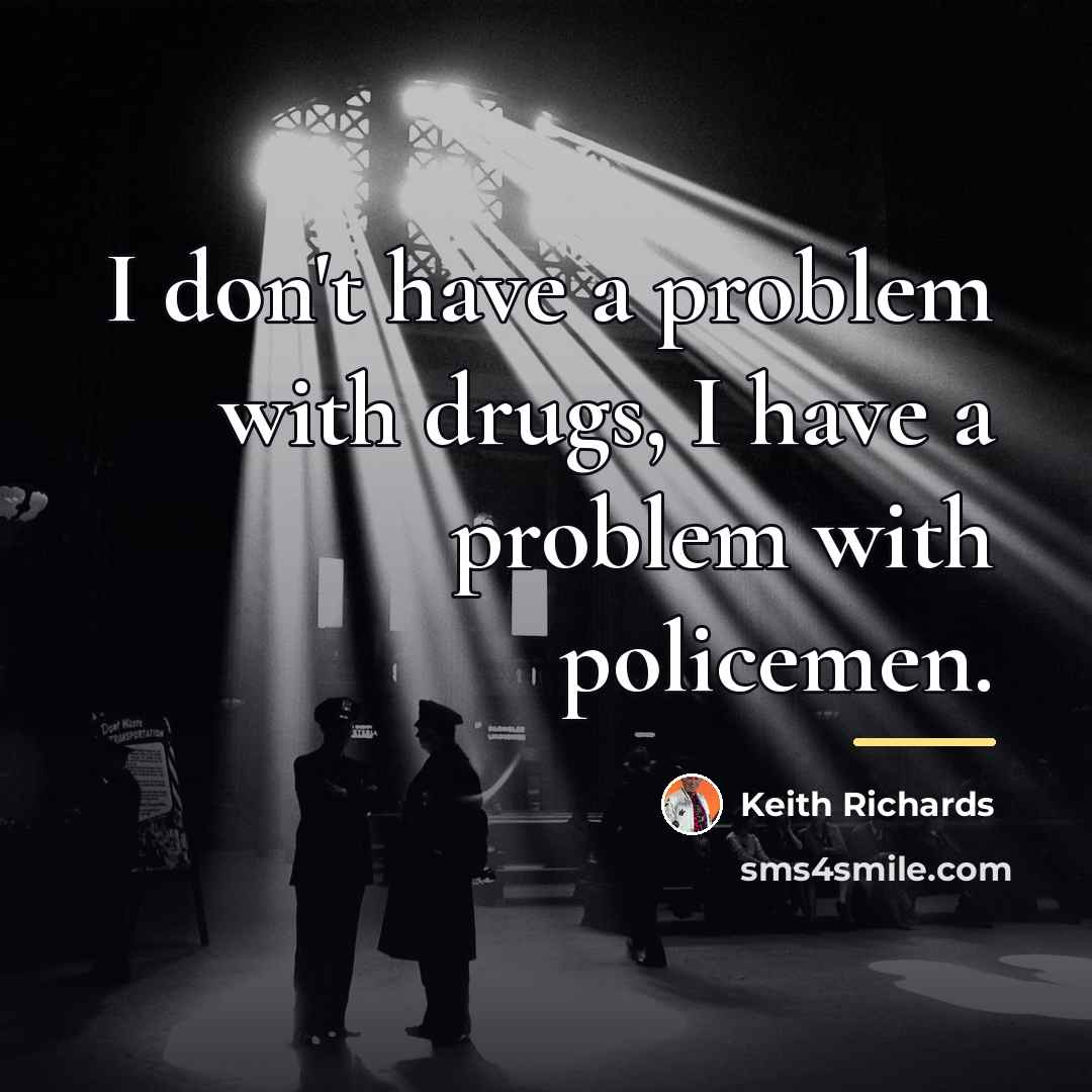 “I don't have a problem with drugs, I have a…” quote by Keith Richards