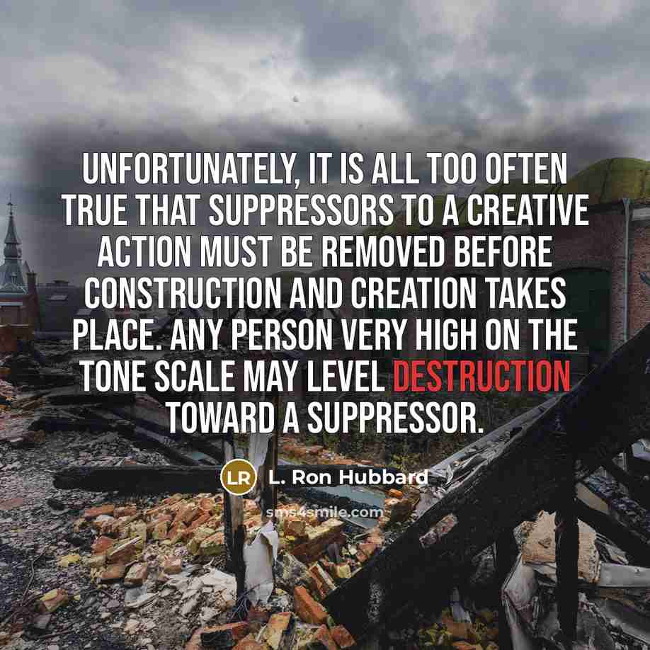 “Unfortunately, it is all too often true that suppressors to…” quote by L. Ron Hubbard