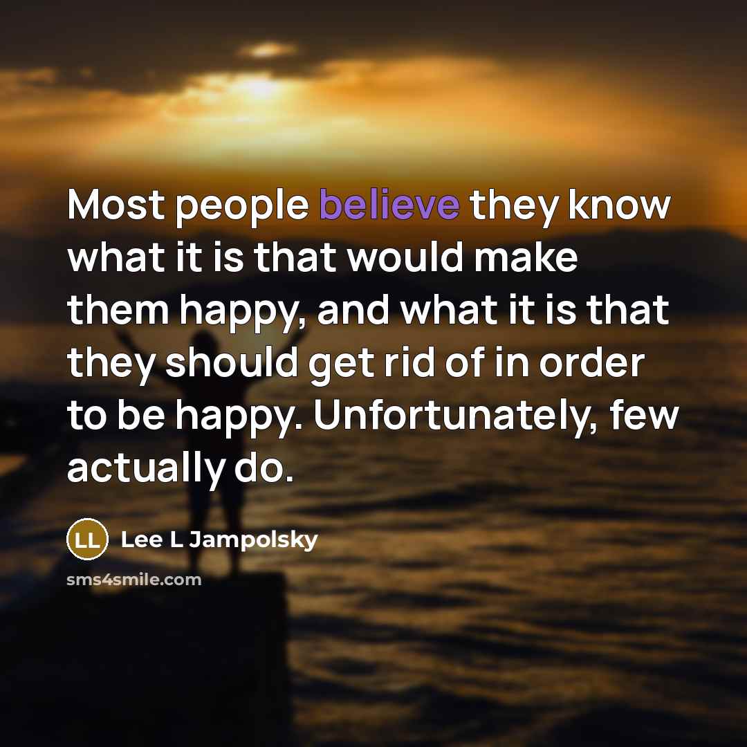 “Most people believe they know what it is that would…” quote by Lee L Jampolsky