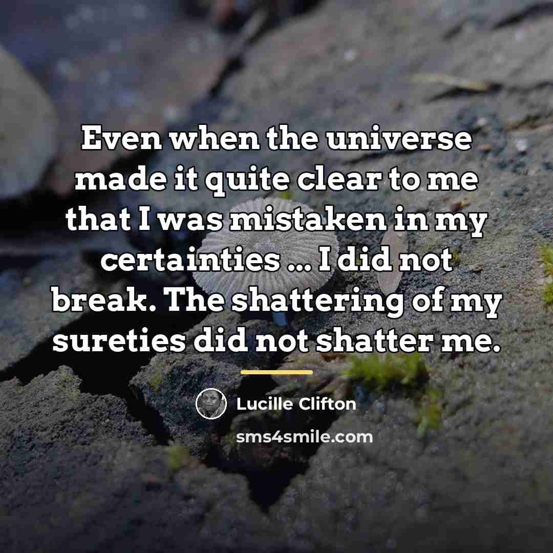“Even when the universe made it quite clear to me…” quote by Lucille Clifton
