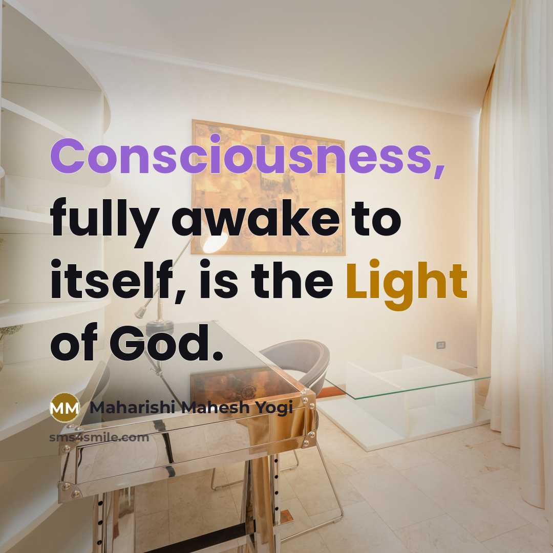 “Consciousness, fully awake to itself, is the Light of God.…” quote by Maharishi Mahesh Yogi