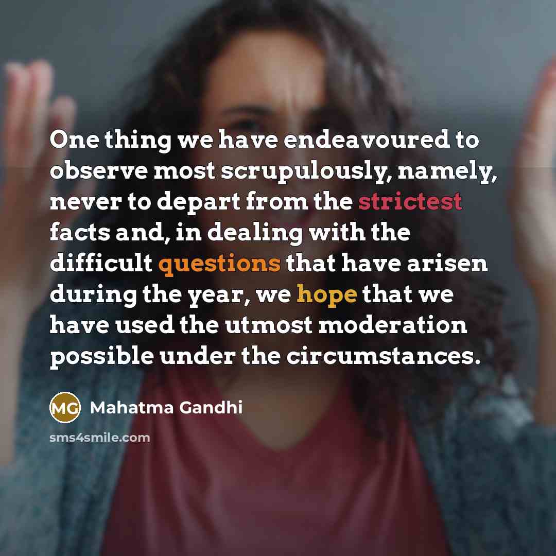 “One thing we have endeavoured to observe most scrupulously, namely,…” quote by Mahatma Gandhi