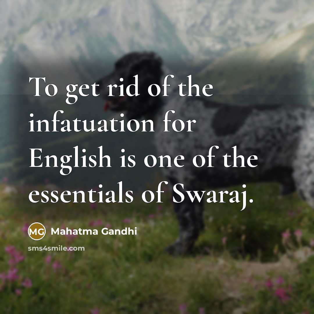 “To get rid of the infatuation for English is one…” quote by Mahatma Gandhi