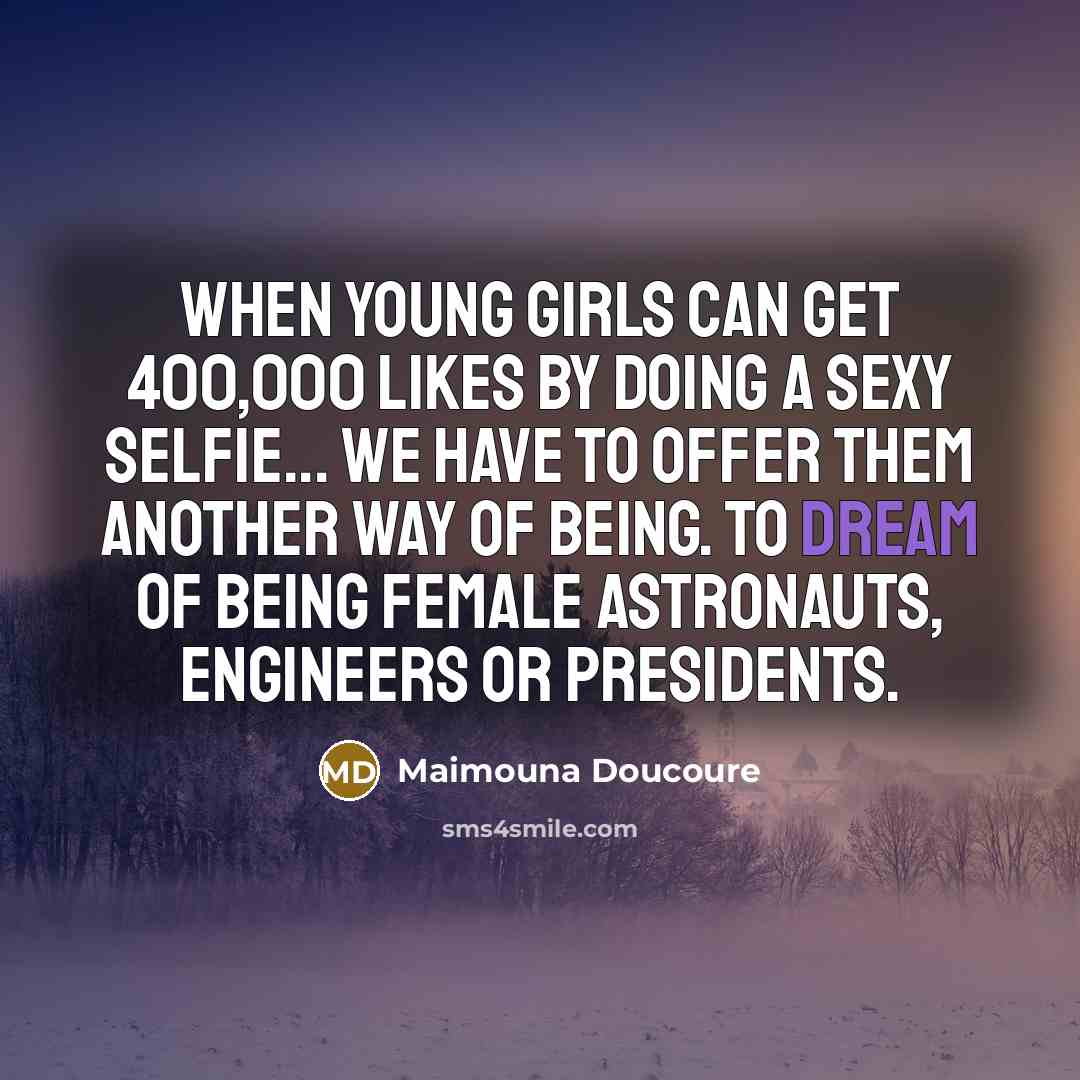 “When young girls can get 400,000 likes by doing a…” quote by Maimouna Doucoure