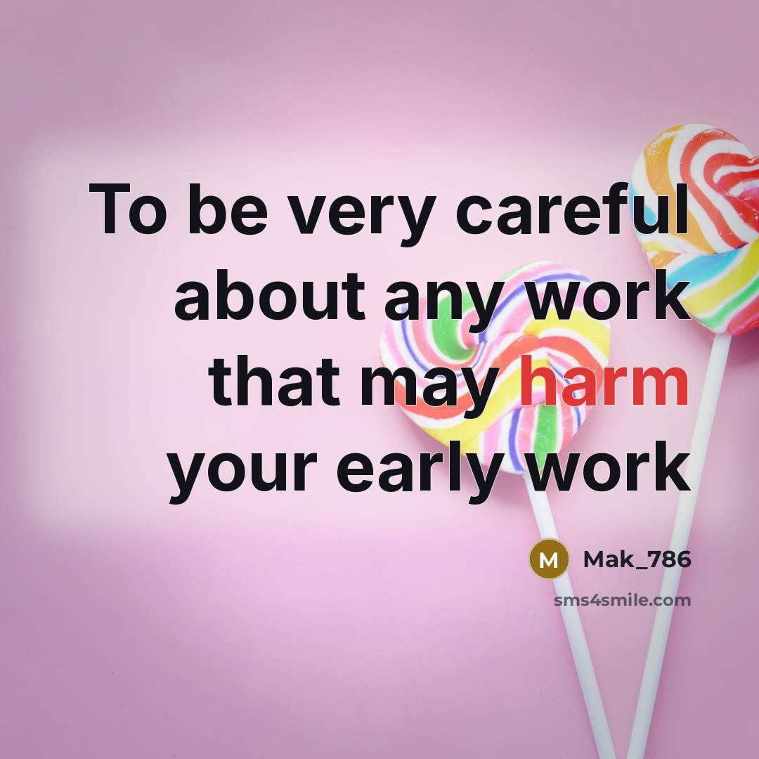 “To be very careful about any work that may harm…” quote by Mak_786
