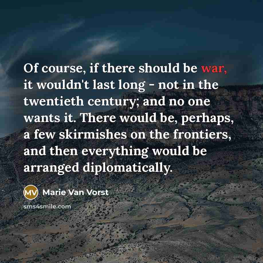 “Of course, if there should be war, it wouldn't last…” quote by Marie Van Vorst