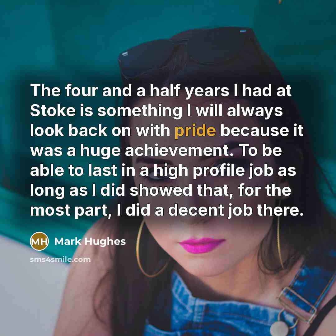 “The four and a half years I had at Stoke…” quote by Mark Hughes