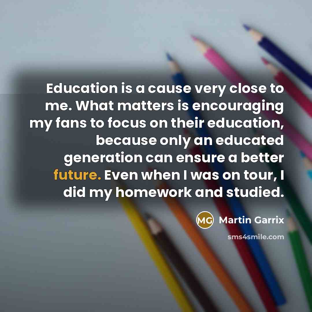 “Education is a cause very close to me. What matters…” quote by Martin Garrix