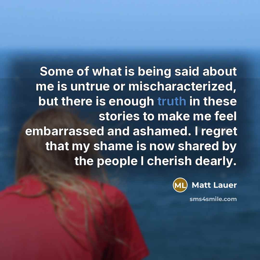 “Some of what is being said about me is untrue…” quote by Matt Lauer