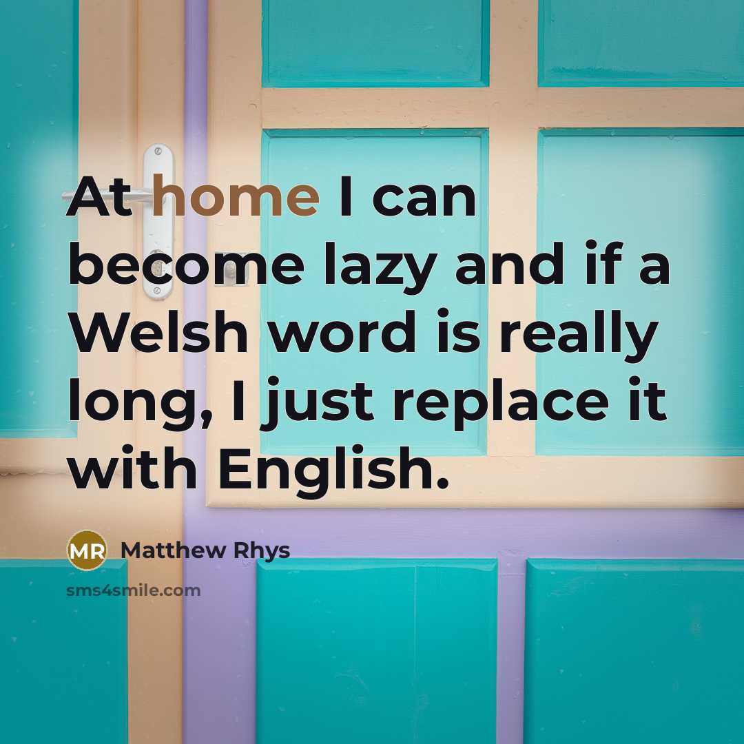 “At home I can become lazy and if a Welsh…” quote by Matthew Rhys