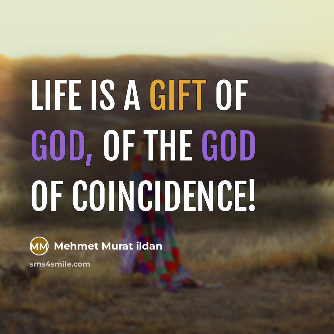 “Life is a gift of God, of the God of…” quote by Mehmet Murat Ildan