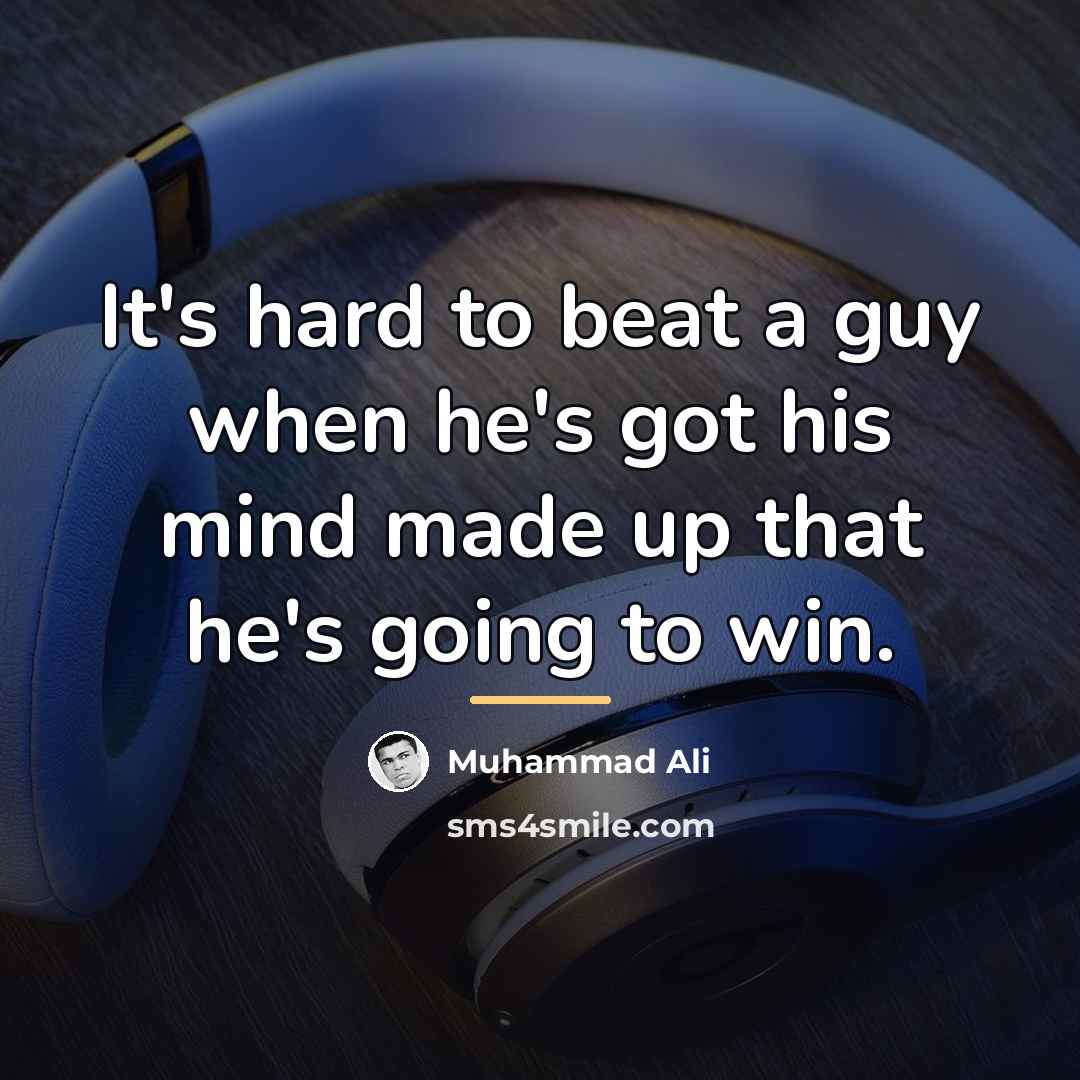 “It's hard to beat a guy when he's got his…” quote by Muhammad Ali
