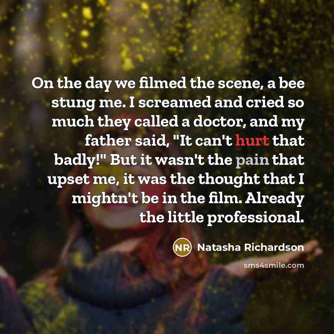 “On the day we filmed the scene, a bee stung…” quote by Natasha Richardson