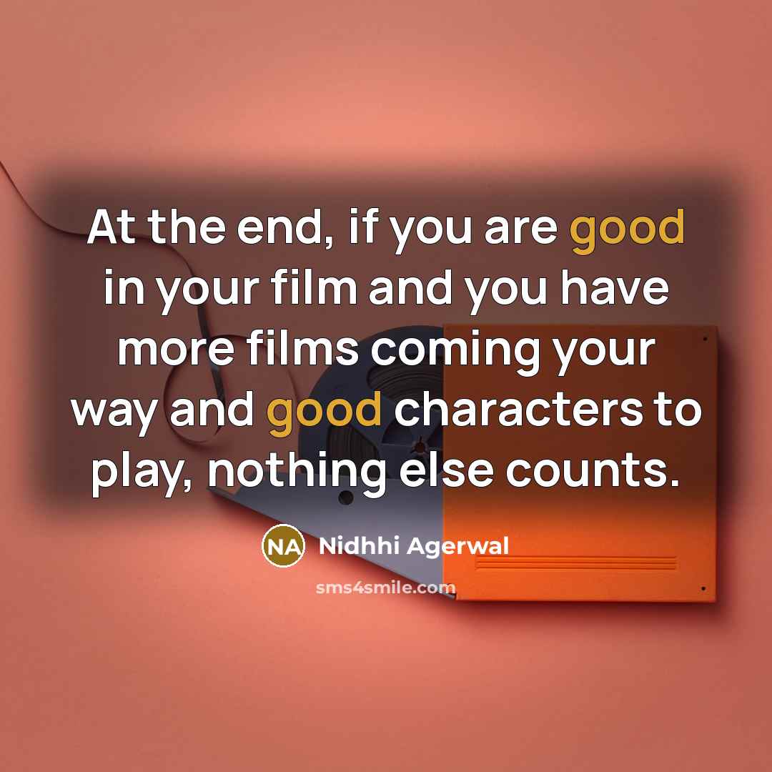 “At the end, if you are good in your film…” quote by Nidhhi Agerwal