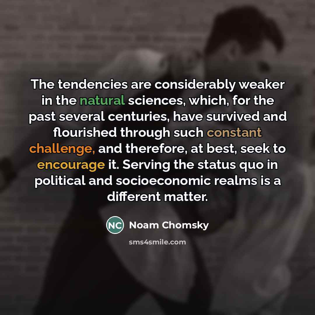 “The tendencies are considerably weaker in the natural sciences, which,…” quote by Noam Chomsky