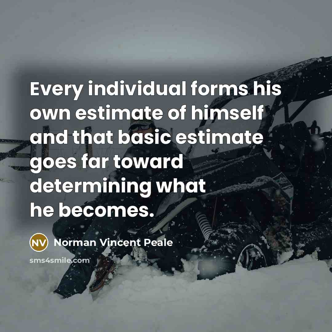 “Every individual forms his own estimate of himself and that…” quote by Norman Vincent Peale