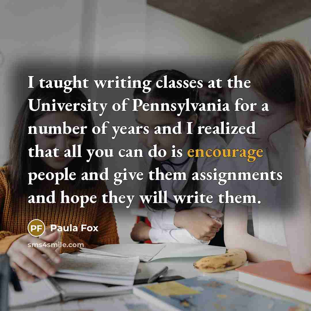 “I taught writing classes at the University of Pennsylvania for…” quote by Paula Fox