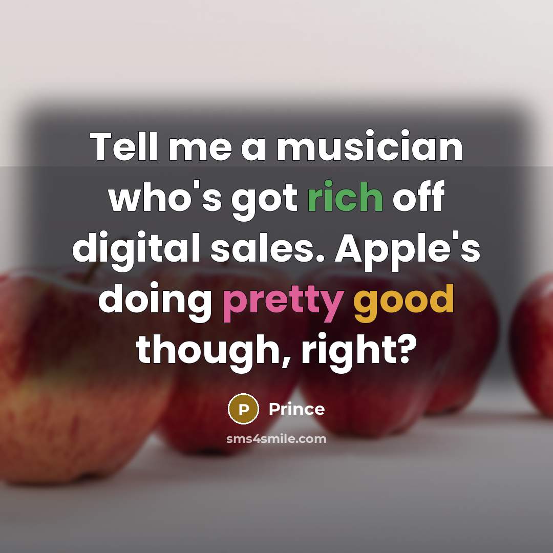 “Tell me a musician who's got rich off digital sales.…” quote by Prince