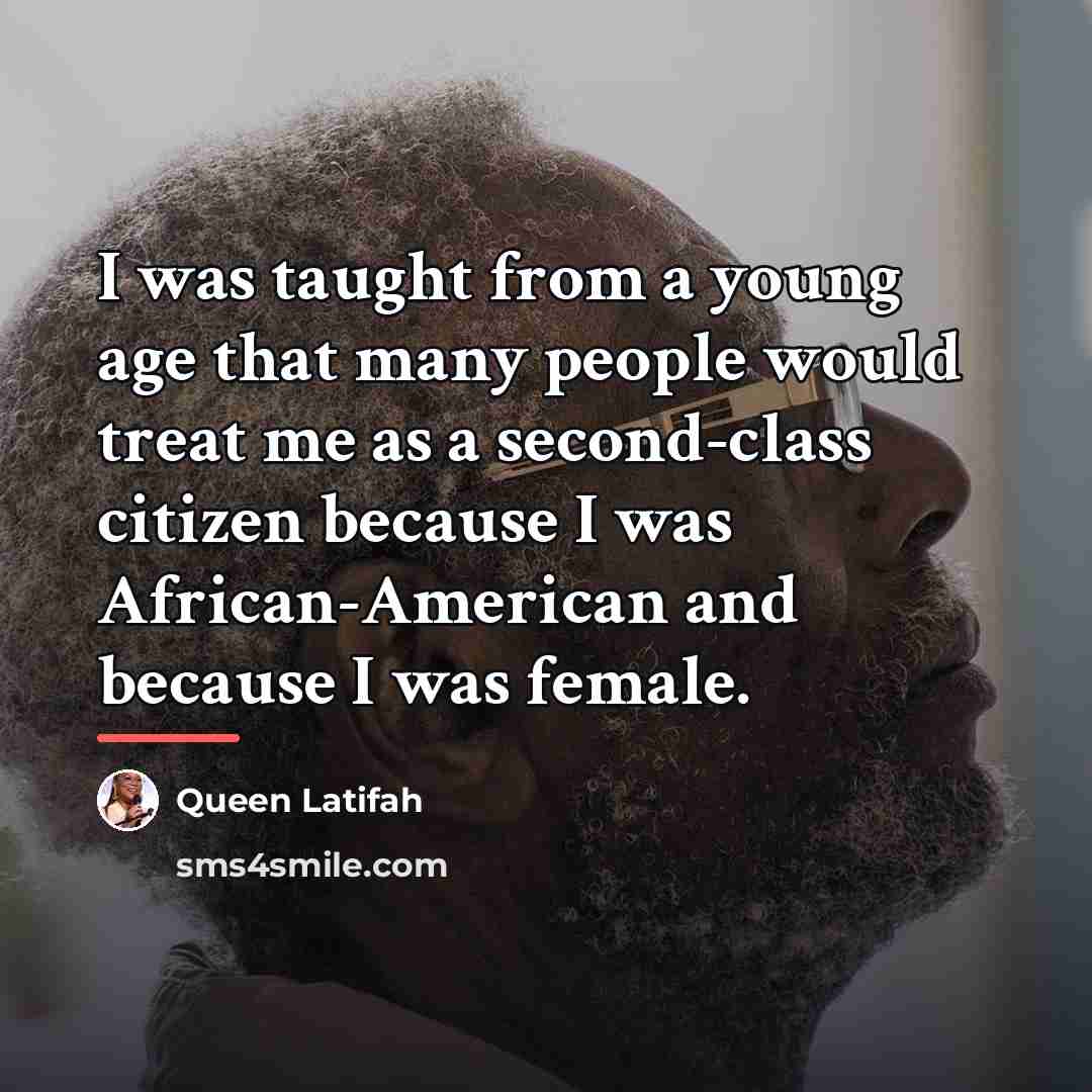 “I was taught from a young age that many people…” quote by Queen Latifah