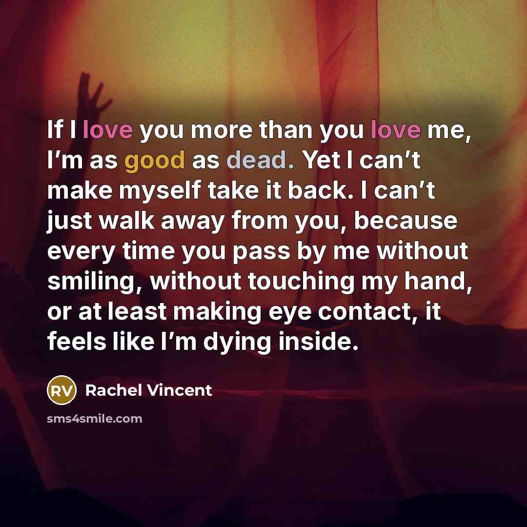“If I love you more than you love me, I’m…” quote by Rachel Vincent