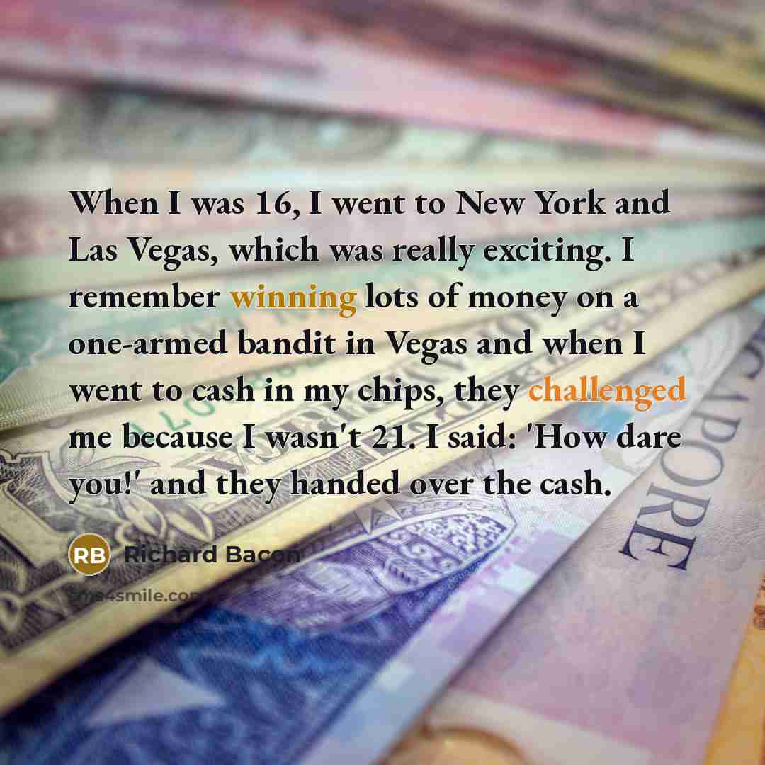 “When I was 16, I went to New York and…” quote by Richard Bacon