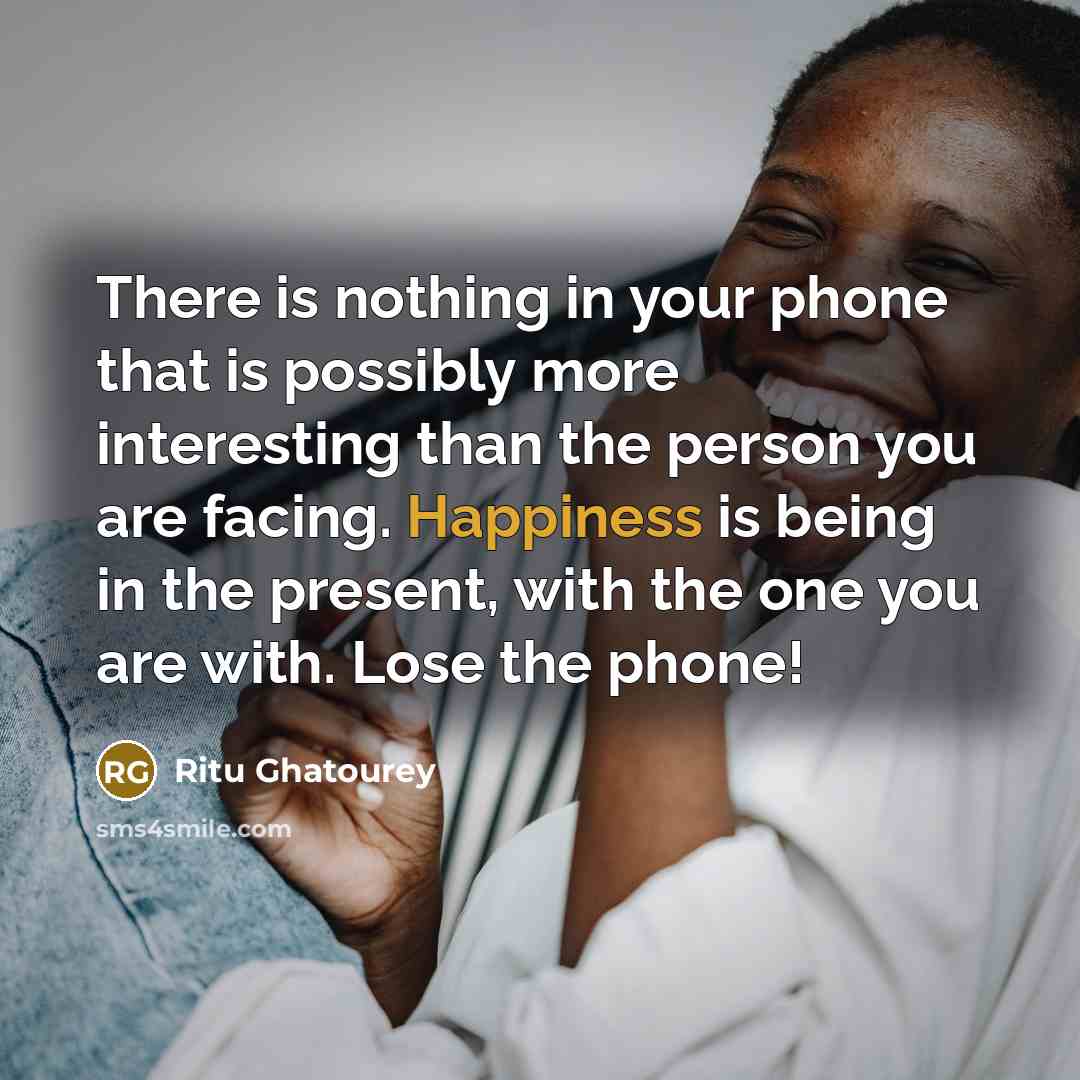 “There is nothing in your phone that is possibly more…” quote by Ritu Ghatourey