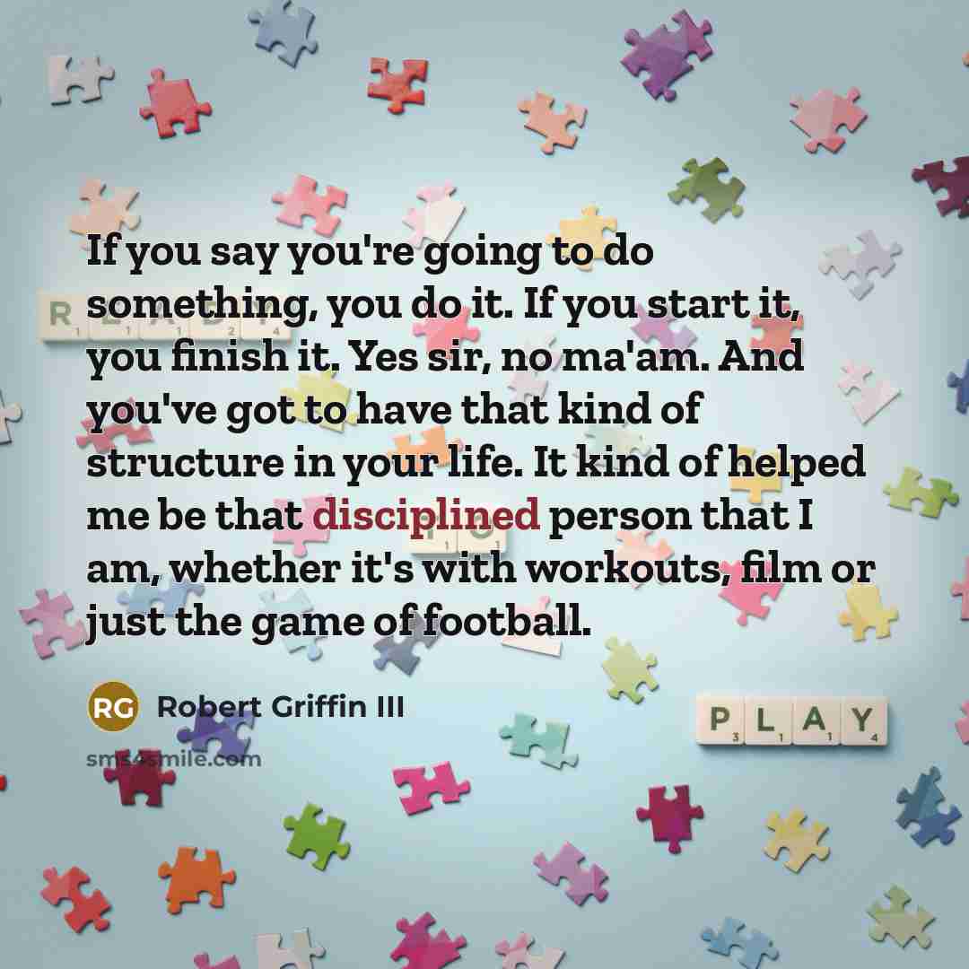 “If you say you're going to do something, you do…” quote by Robert Griffin III