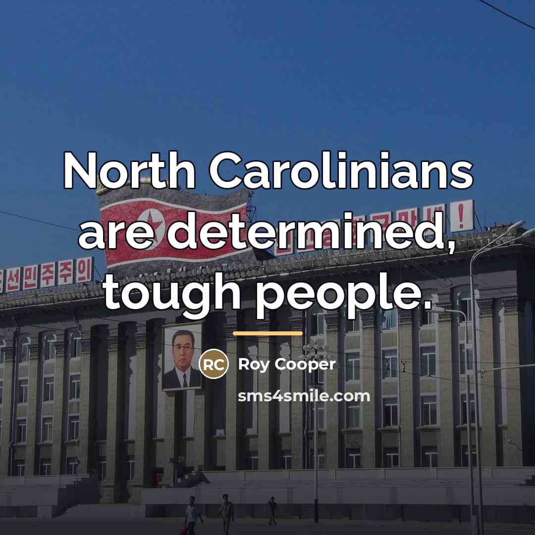 “North Carolinians are determined, tough people.…” quote by Roy Cooper