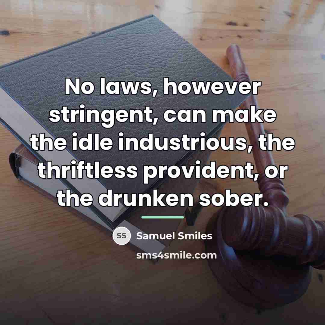 “No laws, however stringent, can make the idle industrious, the…” quote by Samuel Smiles