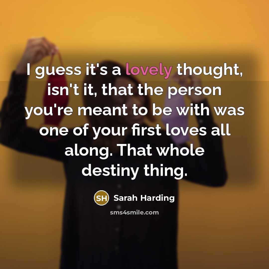“I guess it's a lovely thought, isn't it, that the…” quote by Sarah Harding