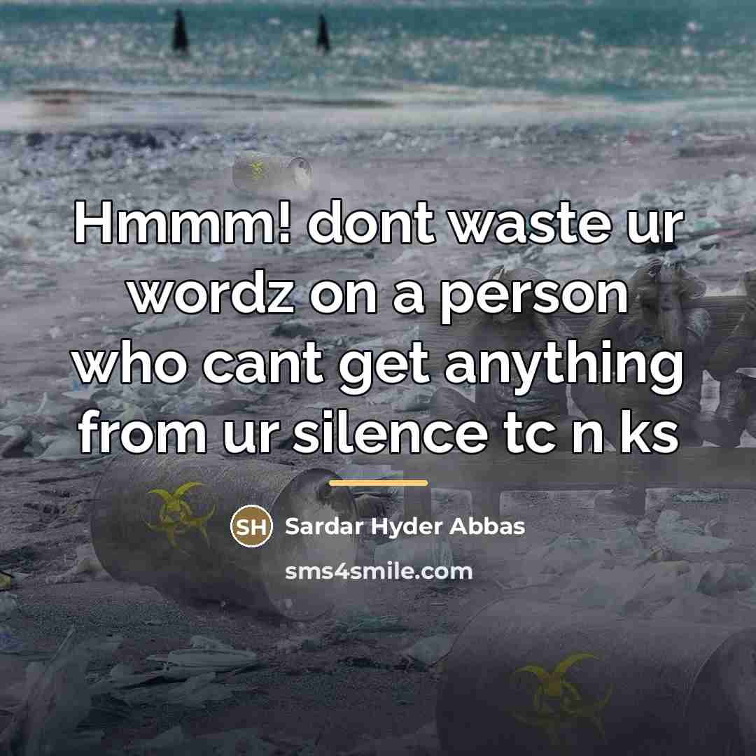 “Hmmm! dont waste ur wordz on a person who cant…” quote by Sardar Hyder Abbas