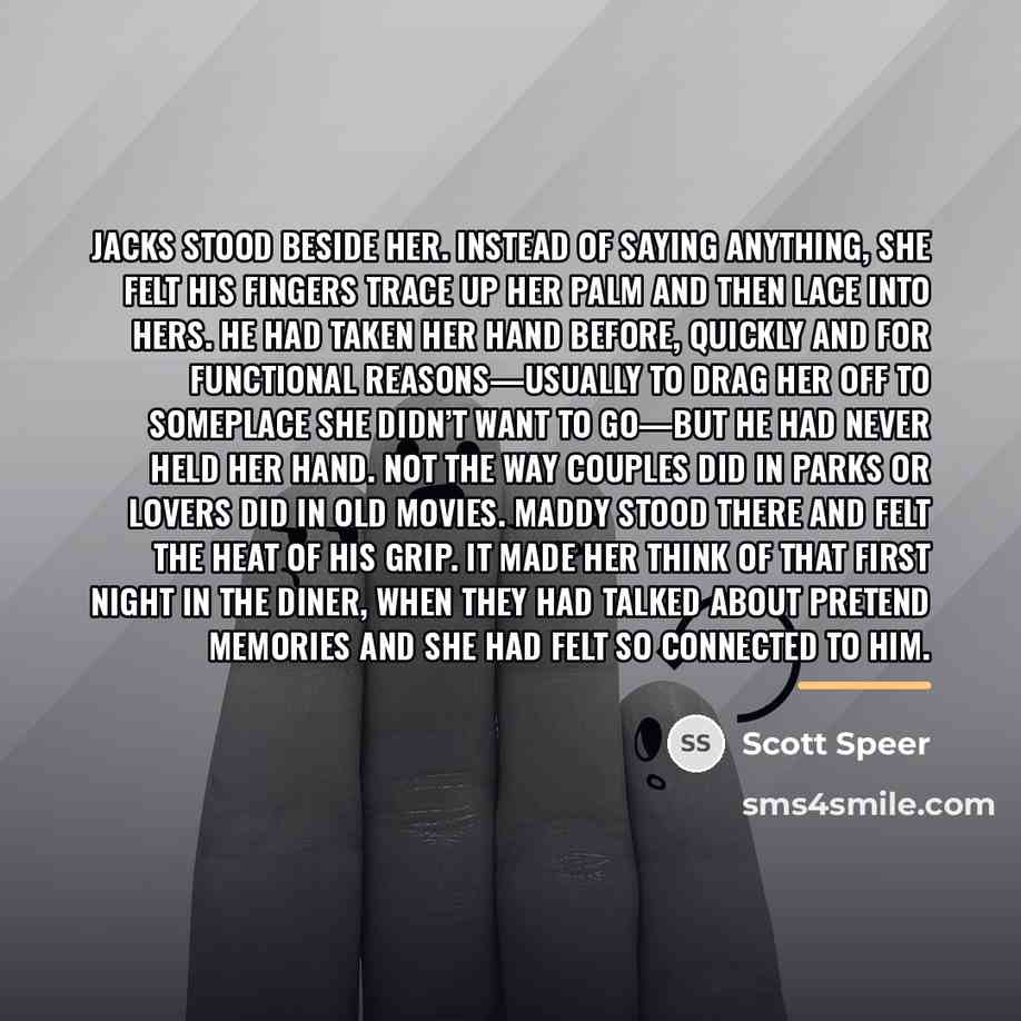 “Jacks stood beside her. Instead of saying anything, she felt…” quote by Scott Speer