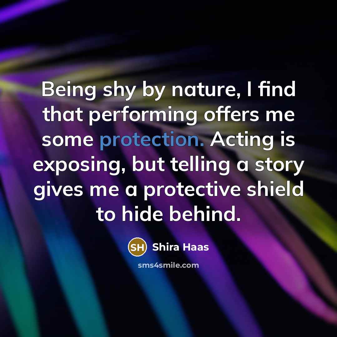 “Being shy by nature, I find that performing offers me…” quote by Shira Haas