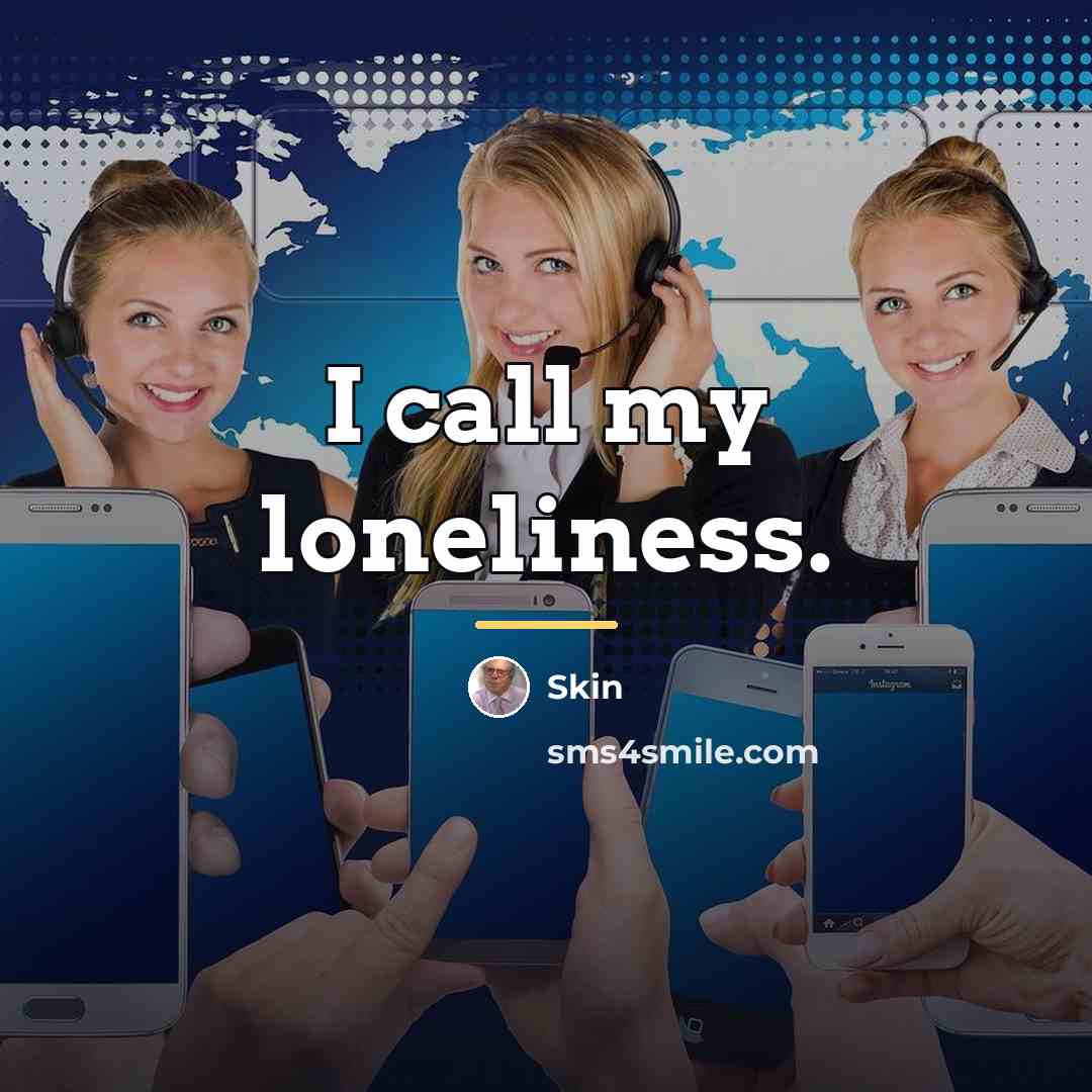 “I call my loneliness.…” quote by Skin