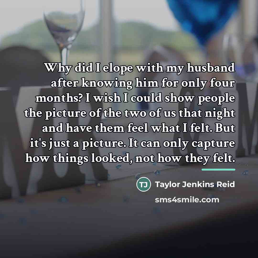 “Why did I elope with my husband after knowing him…” quote by Taylor Jenkins Reid