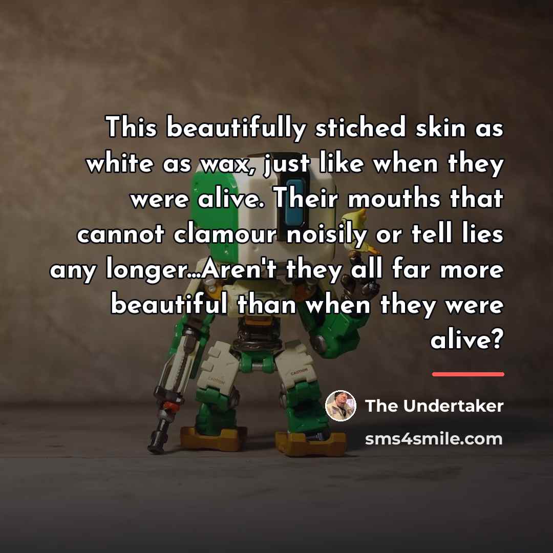 “This beautifully stiched skin as white as wax, just like…” quote by The Undertaker