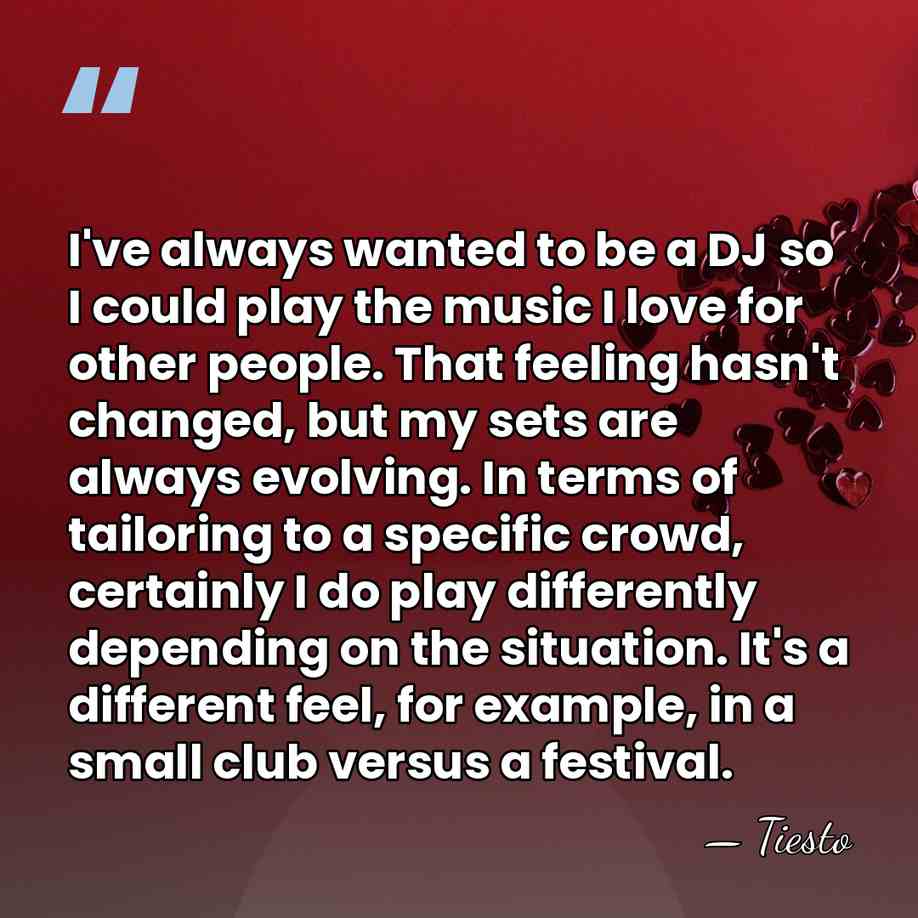 I've always wanted to be a DJ so I could play the&hellip; - Tiesto