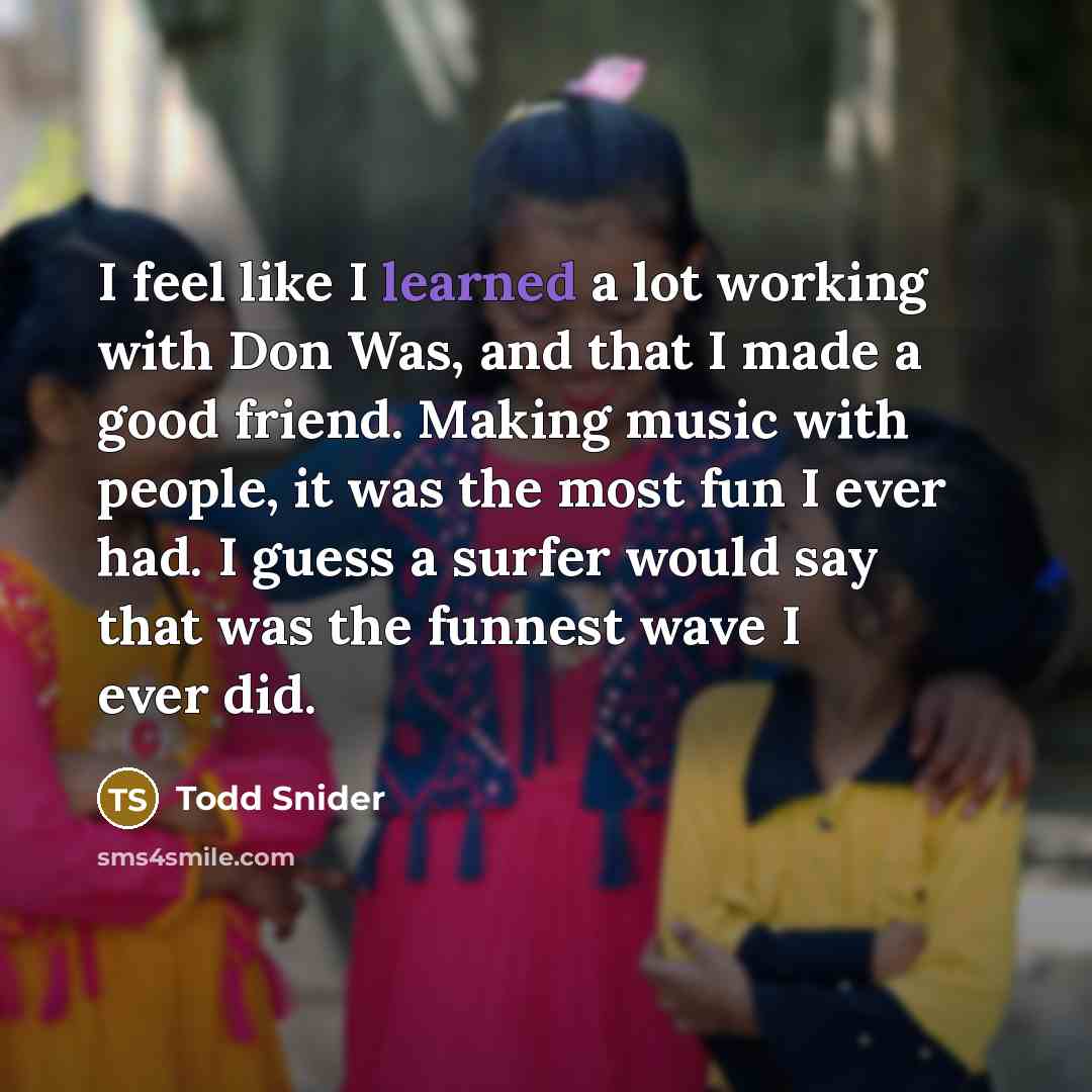 “I feel like I learned a lot working with Don…” quote by Todd Snider