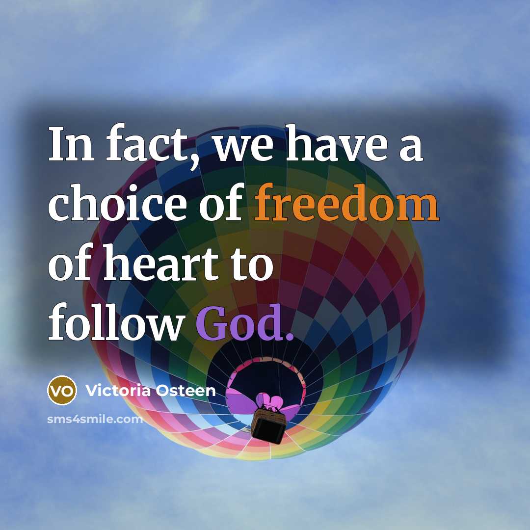 “In fact, we have a choice of freedom of heart…” quote by Victoria Osteen