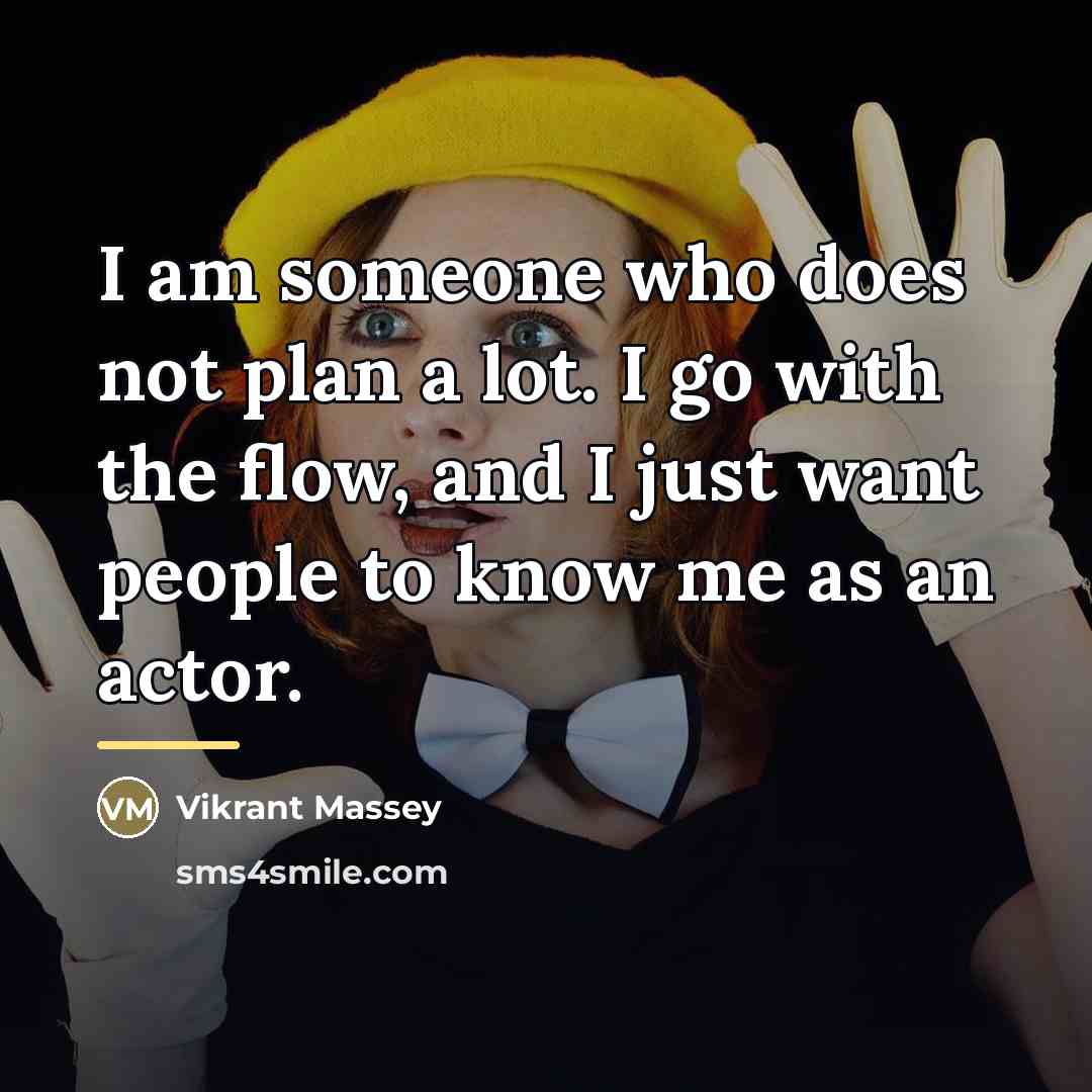 “I am someone who does not plan a lot. I…” quote by Vikrant Massey