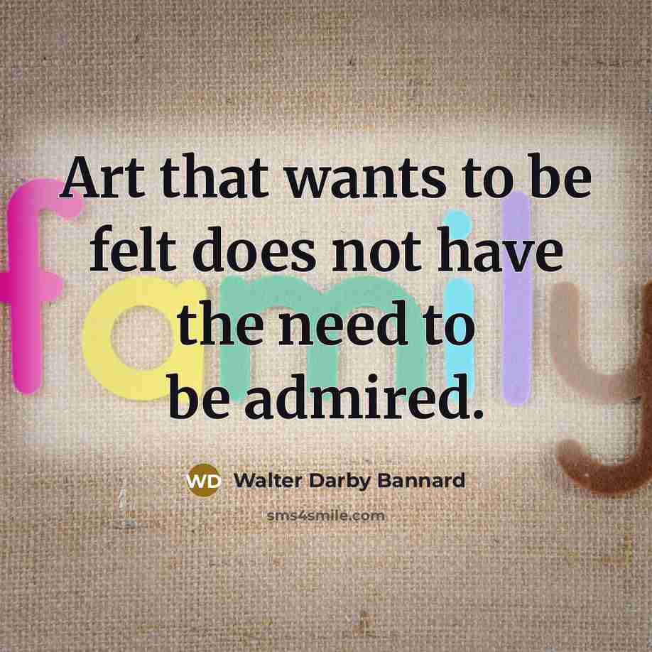 “Art that wants to be felt does not have the…” quote by Walter Darby Bannard